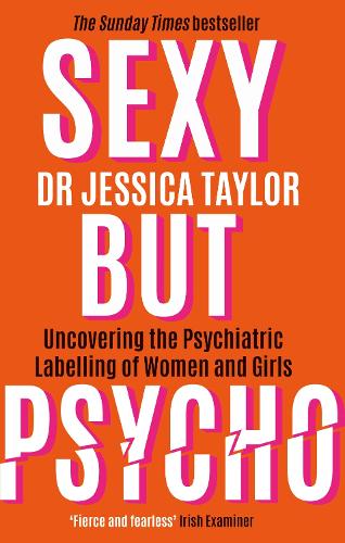 Sexy But Psycho: How the Patriarchy Uses Women's Trauma Against Them (Paperback)