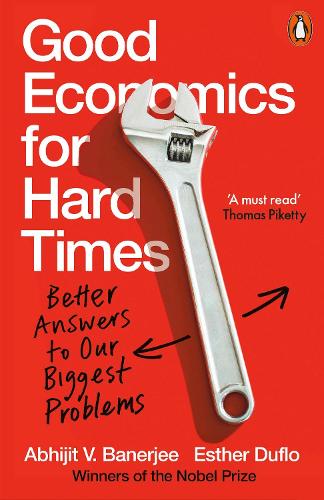 Good Economics for Hard Times: Better Answers to Our Biggest Problems (Paperback)