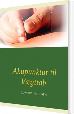 Akupunktur Til Vægttab - Sumiko Knudsen - Bog