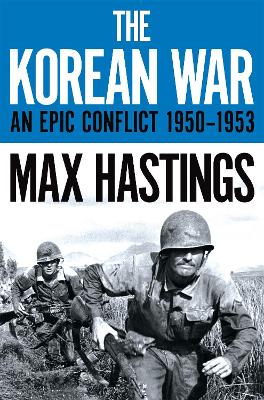 The Korean War: An Epic Conflict 1950-1953 (Paperback)
