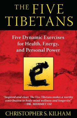 Five Tibetans: Five Dynamic Exercises for Health, Energy, and Personal Power (Paperback)