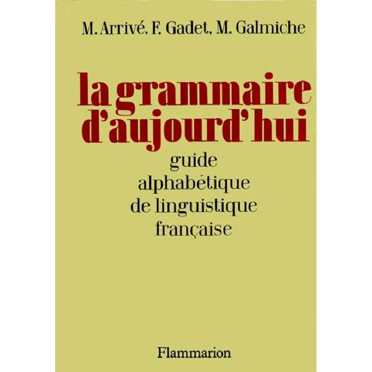 La Grammaire d'aujourd'hui : guide alphabétique de linguistique française · Occasion