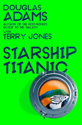 Douglas Adams's Starship Titanic: From the minds Behind The Hitchhiker's Guide to the Galaxy and Monty Python (Paperback)