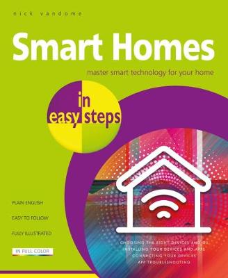 Smart Homes in easy steps: Master smart technology for your home - In Easy Steps (Paperback)