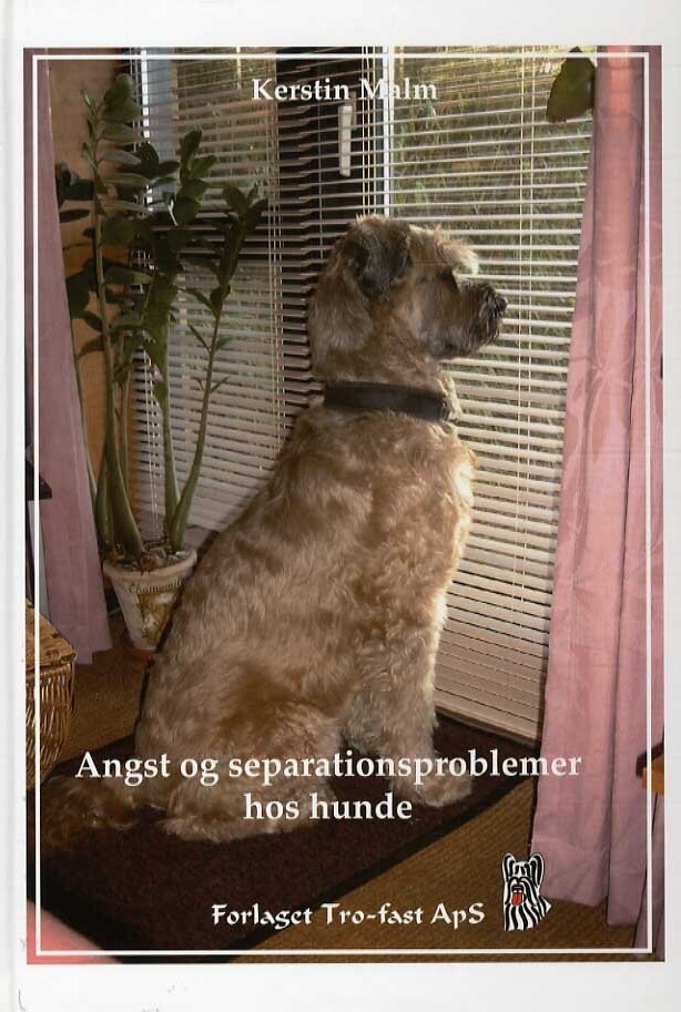Angst Og Separationsproblemer Hos Hunde - Kerstin Malm - Bog
