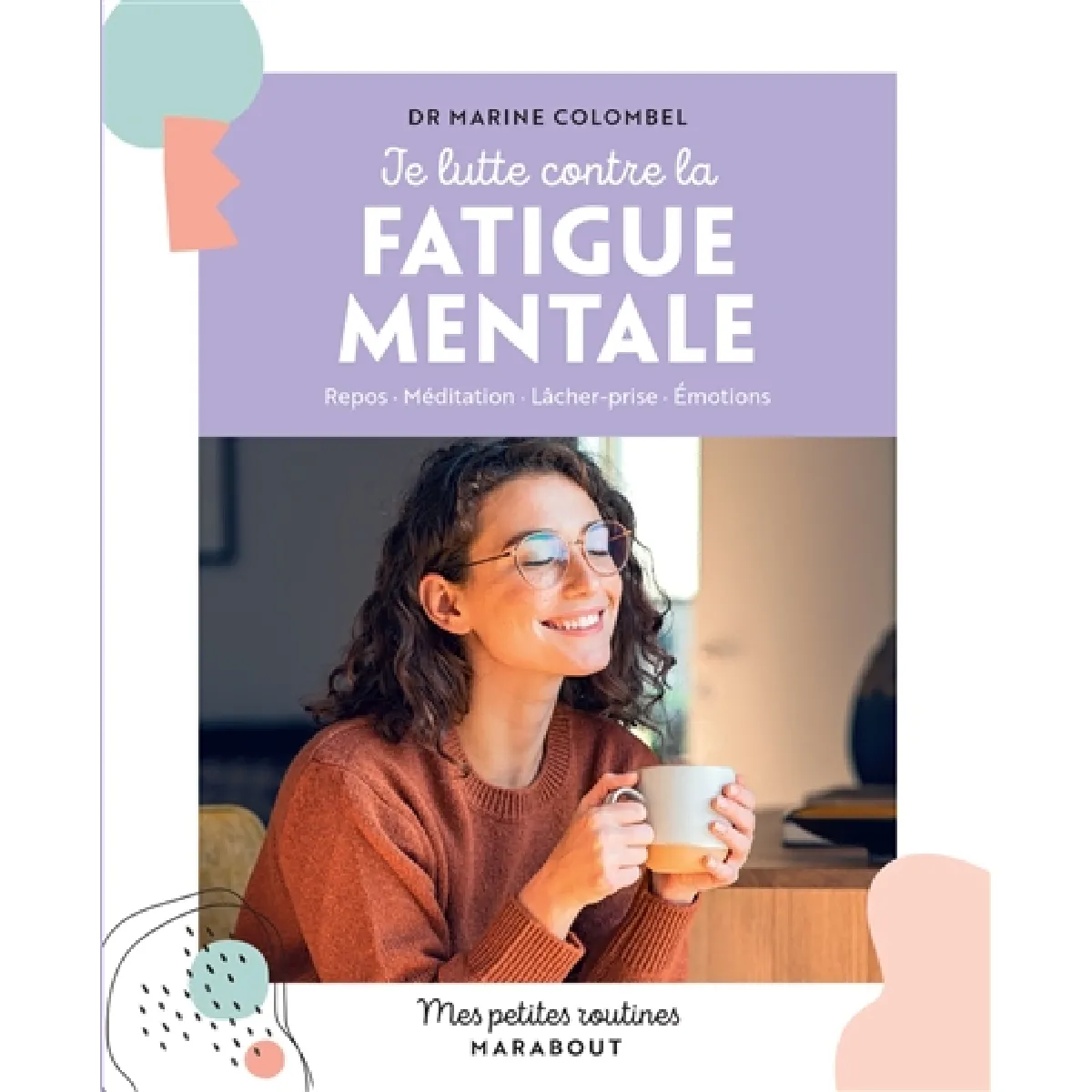 Je lutte contre la fatigue mentale : repos, méditation, lâcher-prise, émotions
