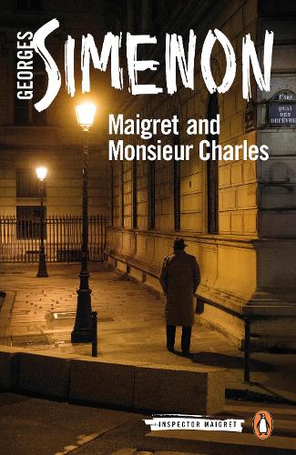 Maigret and Monsieur Charles: Inspector Maigret #75 - Inspector Maigret (Paperback)