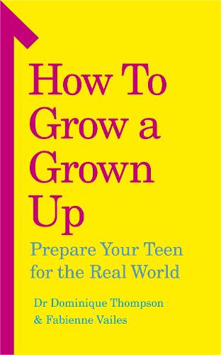 How to Grow a Grown Up: Prepare your teen for the real world (Paperback)