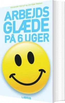 Arbejdsglæde På 6 Uger - Alexander Kjerulf - Bog