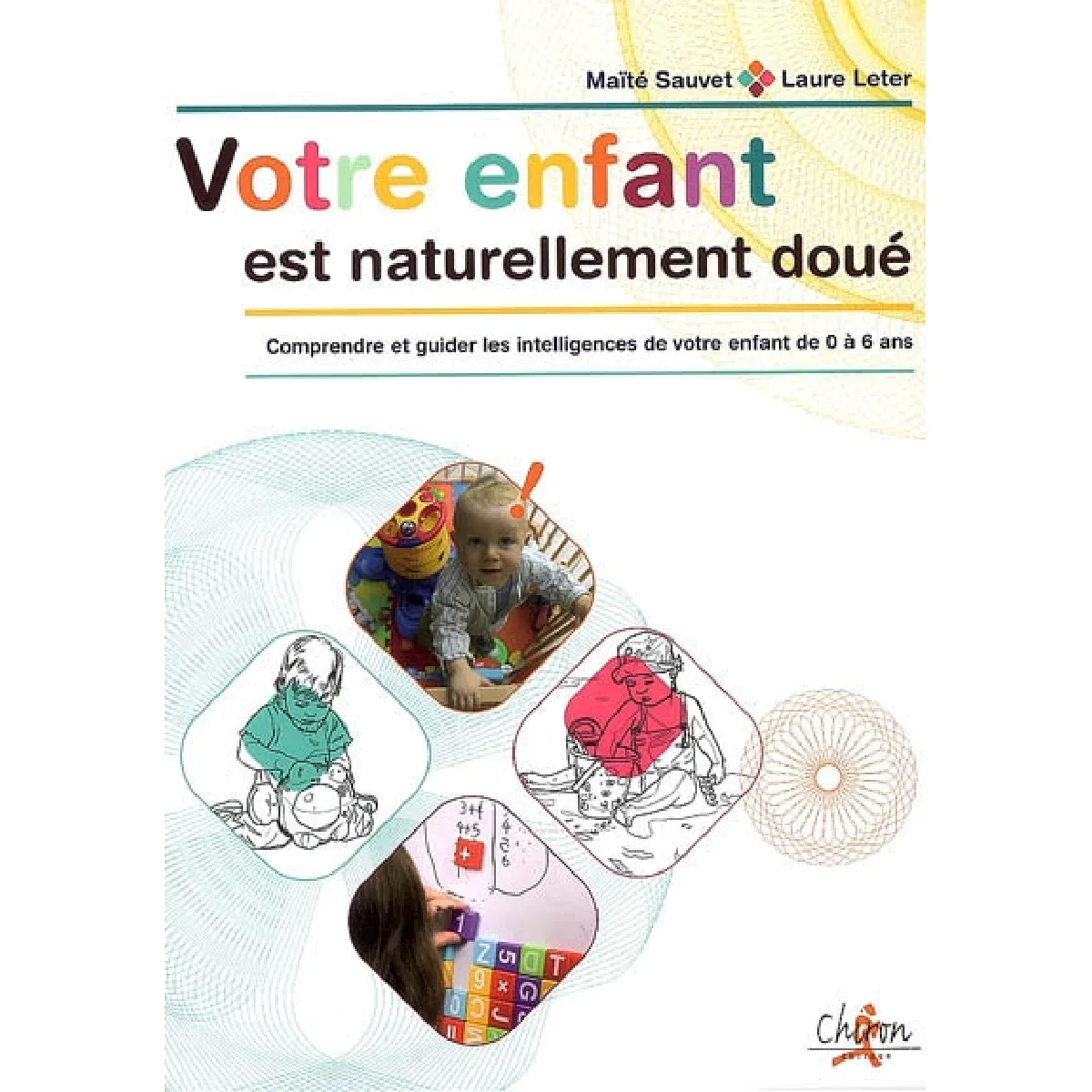 Votre enfant est naturellement doué : comprendre et guider les intelligences de votre enfant de 0 à 6 ans · Occasion