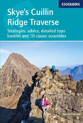 Skye's Cuillin Ridge Traverse: Strategies, advice, detailed topo booklet and 10 classic scrambles (Paperback)