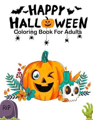 Happy Halloween Coloring Books For Adults: Over 26 Halloween Designs Featuring, witches, pumpkins, vampire, haunted houses, make and so much more Stress Relief and Relaxation (Adult Coloring Books) (Paperback)
