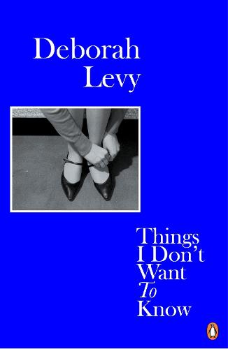 Things I Don't Want to Know: Living Autobiography 1 - Living Autobiography (Paperback)