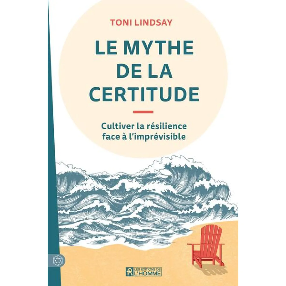Le mythe de la certitude : Cultiver la résilience face à l'imprévisible