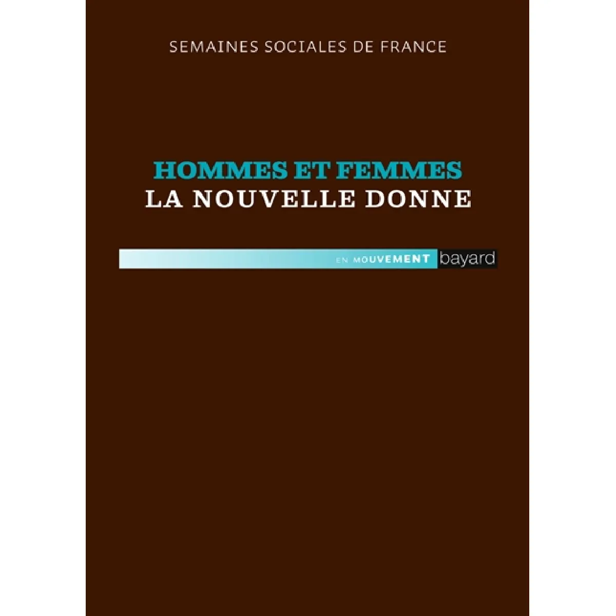 Hommes et femmes, la nouvelle donne : actes de la 87e session, Semaines sociales de France, Parc floral de Paris, 2012 · Occasion