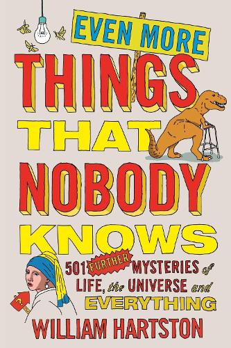 Even More Things That Nobody Knows: 501 Further Mysteries of Life, the Universe and Everything (Paperback)