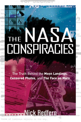 NASA Conspiracies: The Truth Behind the Moon Landings, Censored Photos, and the Face on Mars (Paperback)