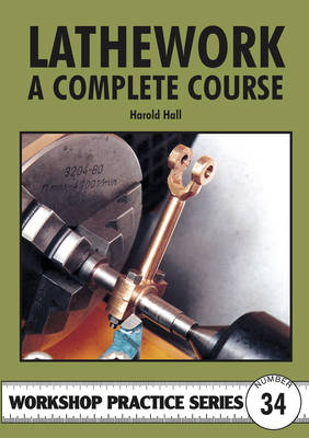 Lathework: A Complete Course - Workshop Practice No. 34 (Paperback)