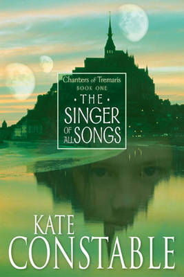 The Singer of All Songs: Book 1 of the Chanters of Tremaris (Paperback)