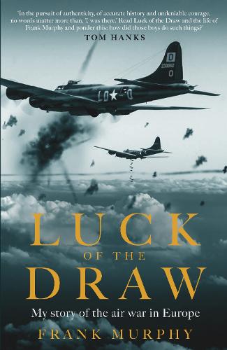 Luck of the Draw: My Story of the Air War in Europe (Hardback)