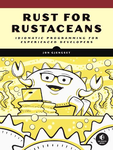 Rust For Rustaceans: Idiomatic Programming for Experienced Developers (Paperback)