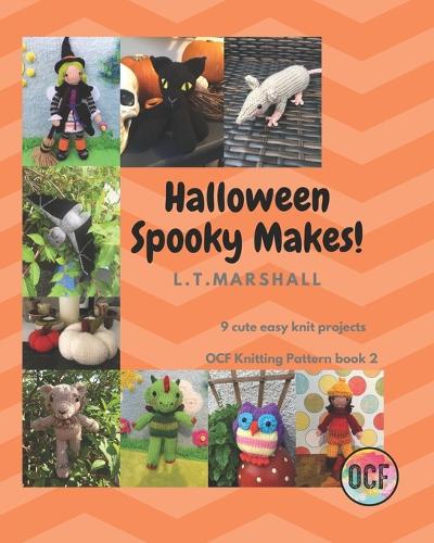 Halloween Spooky Makes: A knitting book for Halloween lovers - L.T.Marshall Knitting Books 2 (Paperback)