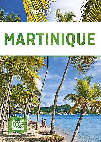 LONELY PLANET - MARTINIQUE EN QUELQUES JOURS