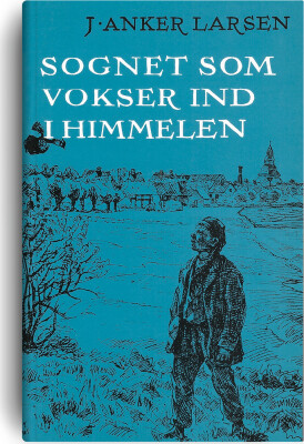 Sognet Som Vokser Ind I Himmelen - J. Anker Larsen - Bog