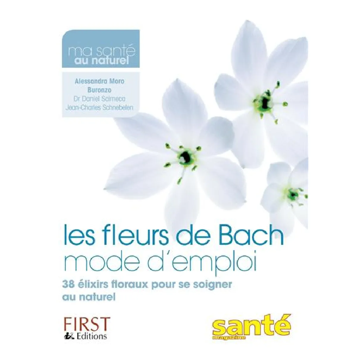 Les fleurs de Bach mode d'emploi : 38 élixirs floraux pour se soigner au naturel · Occasion