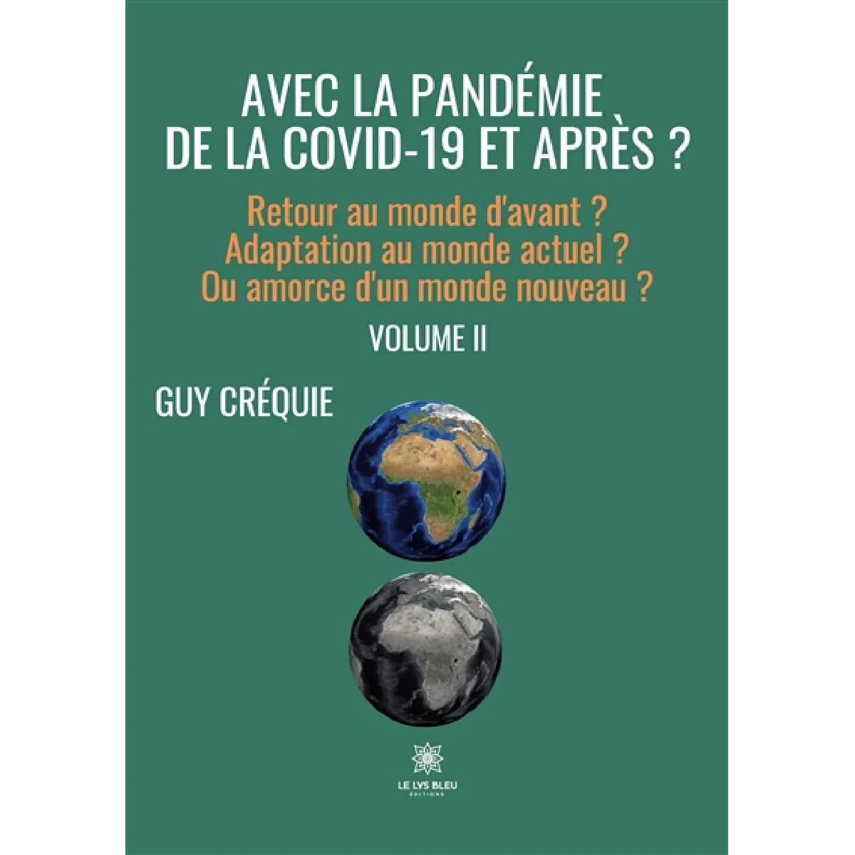 Avec la pandémie de la Covid-19 et après ? : Retour au monde d’avant : Adaptation au monde actuel ? Ou amorce d’un monde nouveau ? Volume II · Occasion