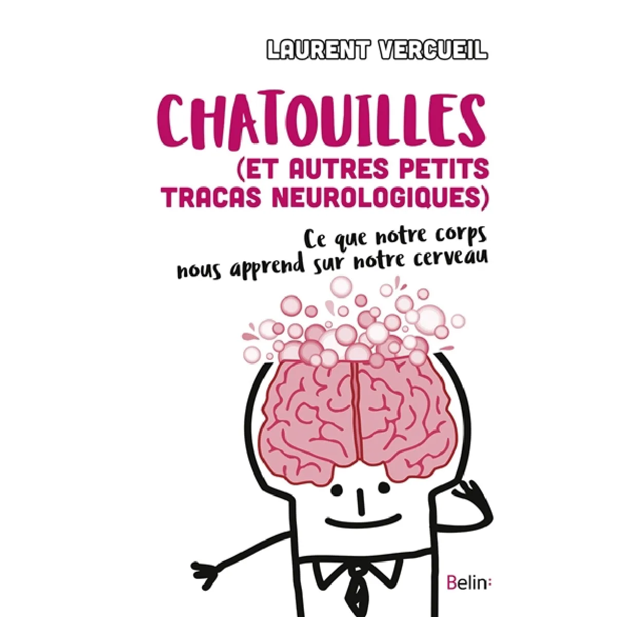 Chatouilles (et autres petits tracas neurologiques) : ce que notre corps nous apprend sur notre cerveau · Occasion
