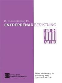Entreprenadbesiktning. BKKs handledning för besiktning enligt AB 04 och ABT 06