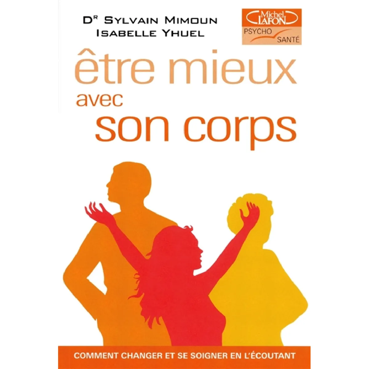 Etre mieux avec son corps : comment changer et se soigner en l'écoutant · Occasion