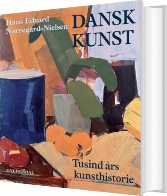 Dansk Kunst - Hans Edvard Nørregård-Nielsen - Bog