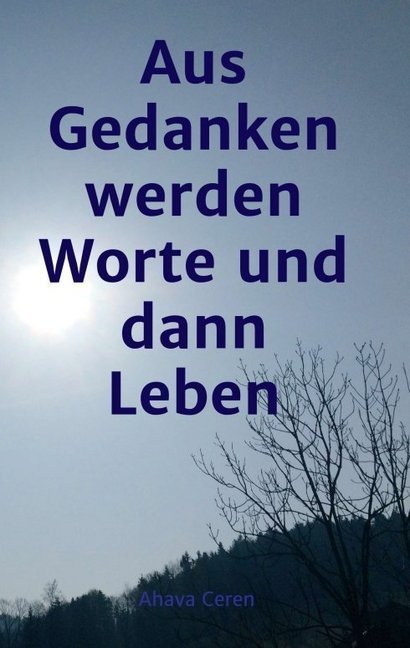 aus Gedanken werden Worte und dann Leben