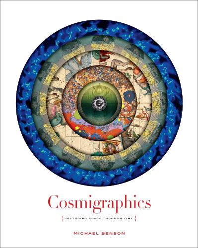 Cosmigraphics: Picturing Space Through Time (Hardback)