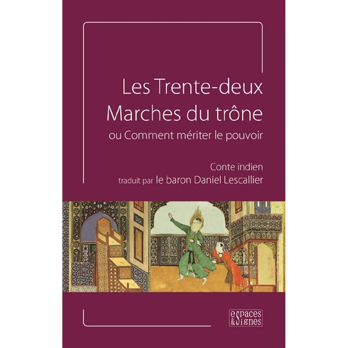 Les trente-deux marches du trône ou Comment mériter le pouvoir : conte indien · Occasion