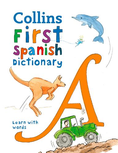 First Spanish Dictionary: 500 First Words for Ages 5+ - Collins First Dictionaries (Paperback)