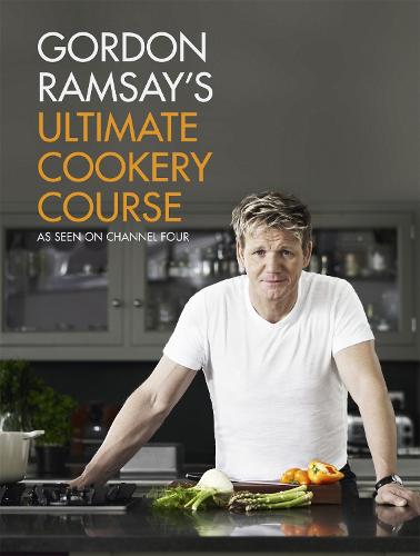 Gordon Ramsay's Ultimate Cookery Course (Hardback)