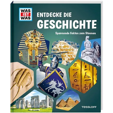 Tessloff WAS IST WAS Entdecke die Geschichte: Spannende Fakten zum Staunen