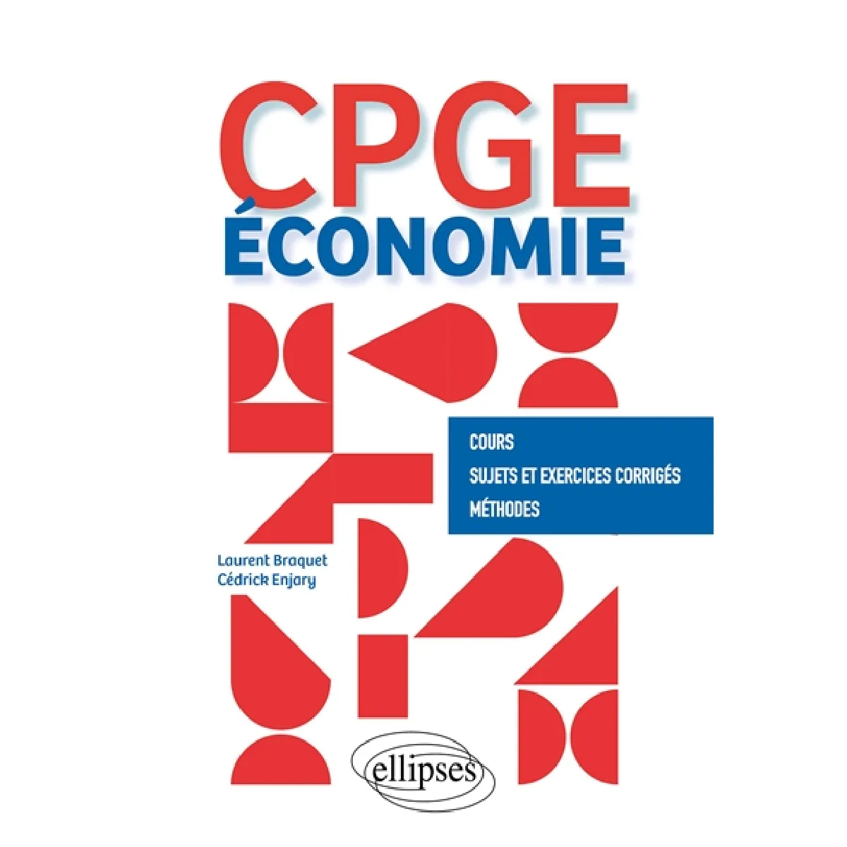 CPGE Economie : cours, sujets et exercices corrigés, méthodes