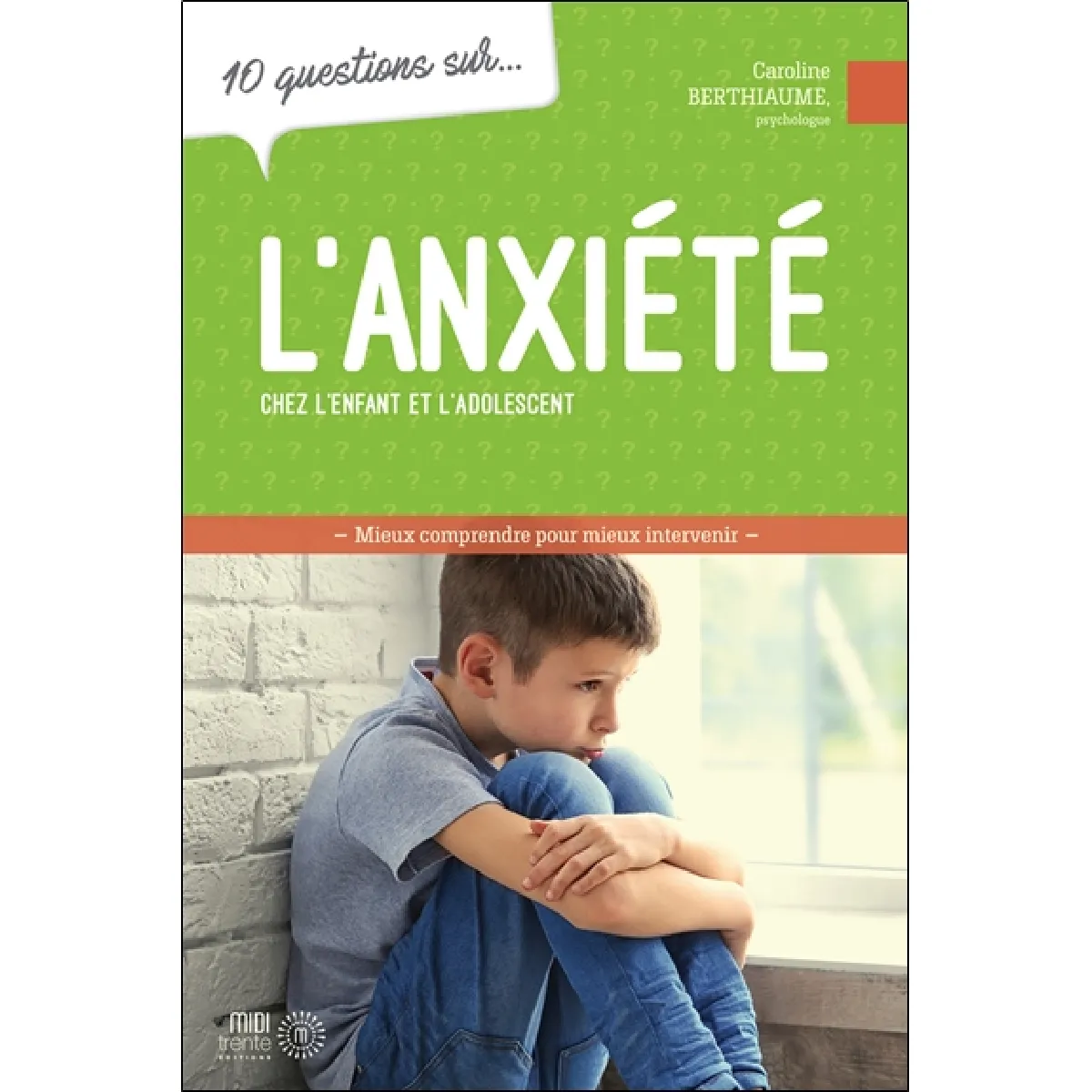 10 questions sur... l'anxiété chez l'enfant et l'adolescent