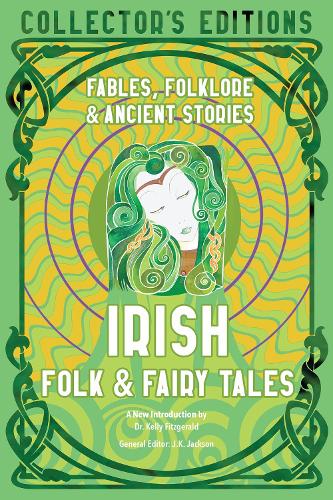 Irish Folk & Fairy Tales: Ancient Wisdom, Fables & Folkore - Flame Tree Collector's Editions (Hardback)