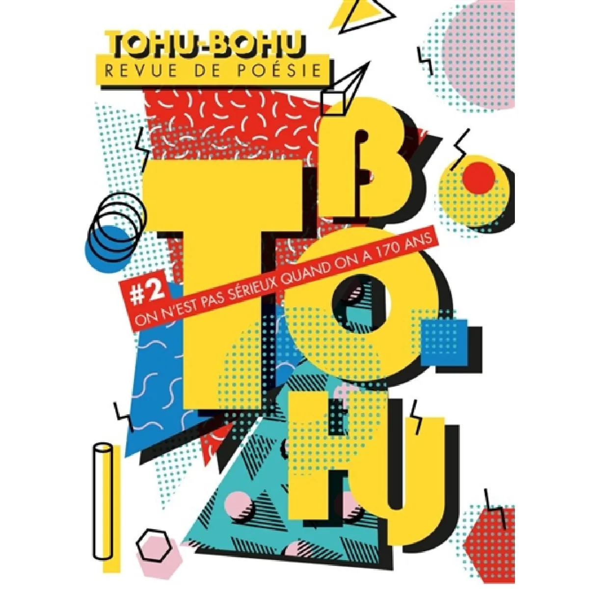 Tohu-bohu : revue de poésie, n° 2. On n'est pas sérieux quand on a 170 ans