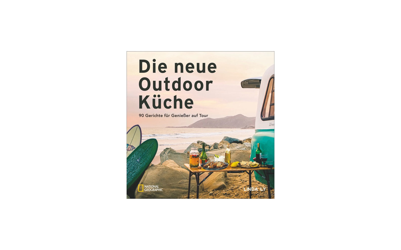Linda Ly - Die neue Outdoor Küche Kochbuch