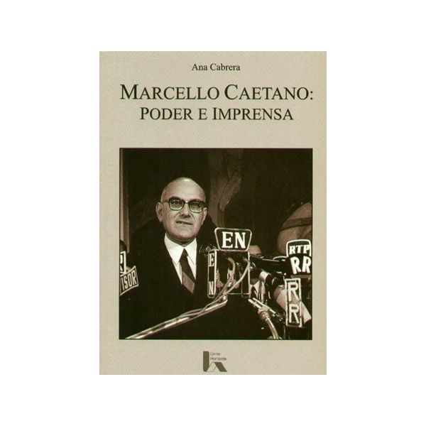Marcello Caetano: Poder e Imprensa