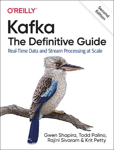 Kafka - The Definitive Guide: Real-Time Data and Stream Processing at Scale (Paperback)