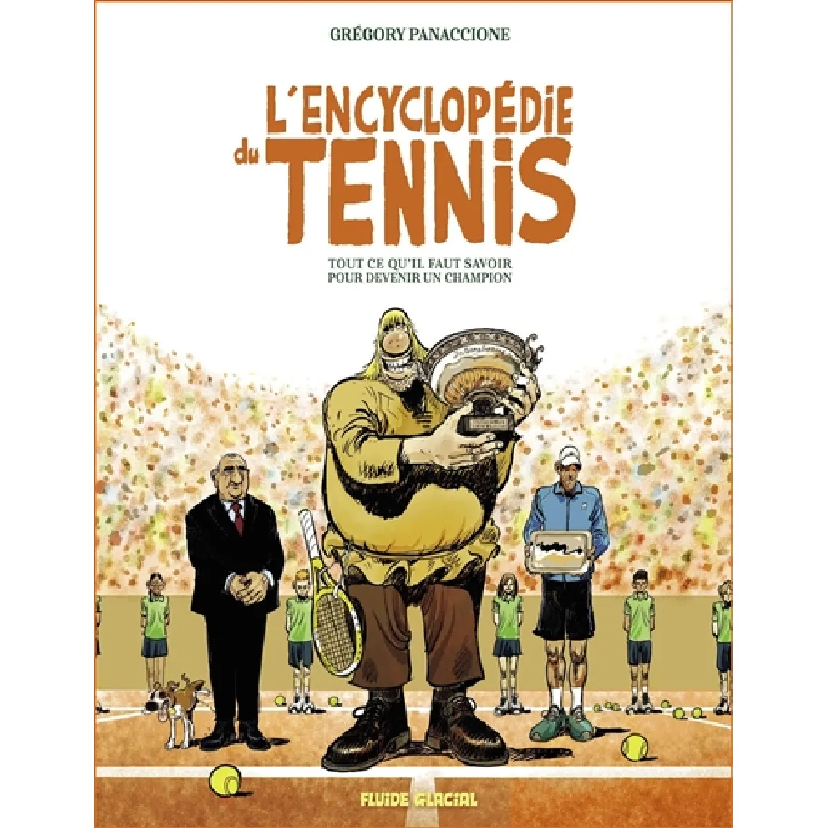 L'encyclopédie du tennis : tout ce qu'il faut savoir pour devenir un champion · Occasion