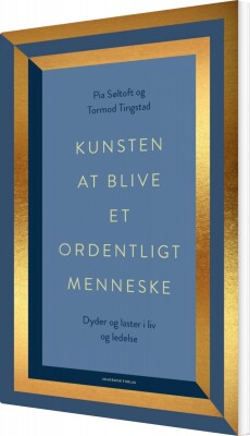 Kunsten At Blive Et Ordentligt Menneske - Pia Søltoft - Bog