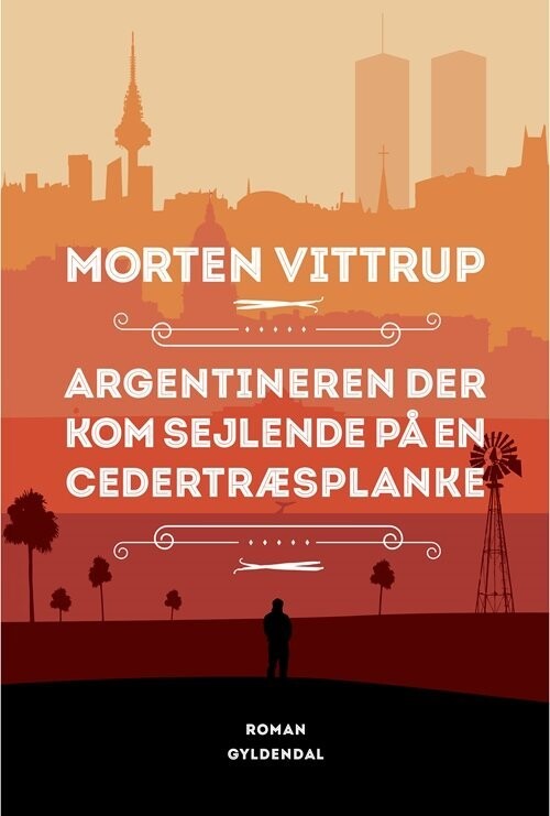 Argentineren Der Kom Sejlende På En Cedertræsplanke - Morten Vittrup - Bog
